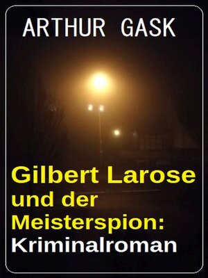 cover image of Gilbert Larose und der Meisterspion